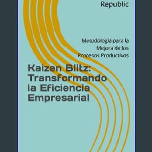 EBOOK #pdf ✨ Kaizen Blitz: Transformando la Eficiencia Empresarial: Metodología para la Mejora de