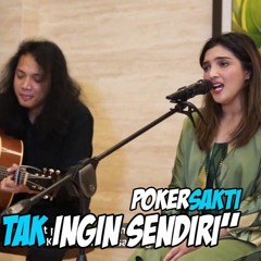 TAK INGIN SENDIRI FELIX IRWAN FT ASHANTY LAGU COVER BY POKERSAKTI