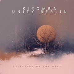 Kizomba Unity Berlin by DJ LaRoca - Selection of the Week Vol. 284