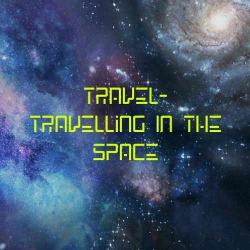 Travel-Travelling In The Space