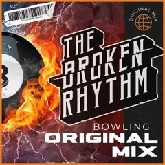 The Broken Rhythm - Bowling ( Original Mix )FREE DOWNLOAD