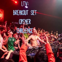 LTV: Breakout Set Opener Challenge