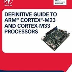 GET PDF EBOOK EPUB KINDLE Definitive Guide to Arm Cortex-M23 and Cortex-M33 Processor