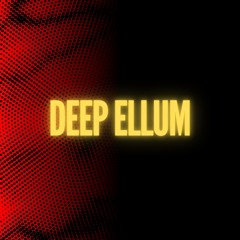 DEEP ELLUM - CONDENCED MIX VERSION 6 (DEEP HOUSE)