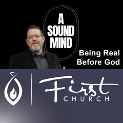 A Sound Mind (Being Real Before God)