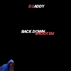 OmgAddy - Back Down (Shoot Em)