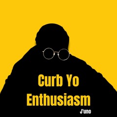 Curb Yo Enthusiasm