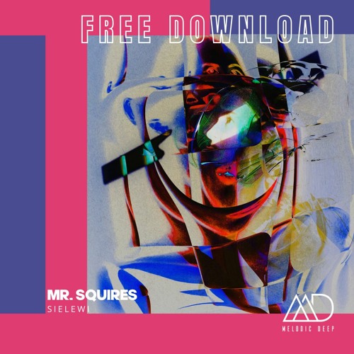 FREE DOWNLOAD: Mr. Squires - Sielewi (Original Mix) [Melodic Deep]