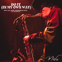 Do It (In My Own Way) NPR Tiny Desk Submission 2023 - McWavy