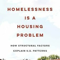 PDF Homelessness Is a Housing Problem: How Structural Factors Explain U.S. Patterns BY Gregg Co