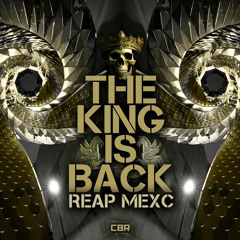 REAP MEXC - The King Is Back [CBR-012]
