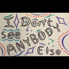 I Don't See Anybody Else