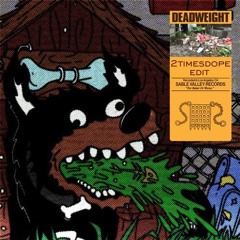 2timesdope - Deadweight