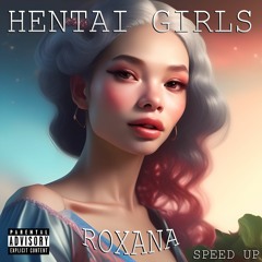HENTAI GIRLS - Roxana (Speed Up)