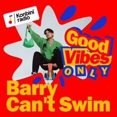 Good Vibes Only Mix : Barry Can't Swim