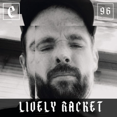 ENIGMA 096 | LIVELY RACKET