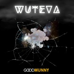 WUTEVA Ft KeMOSUAVE (Produced by GOOD MUNNY)