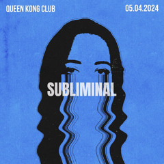 Subliminal @Queen Kong Club 05.04.2024