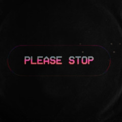 Please Stop