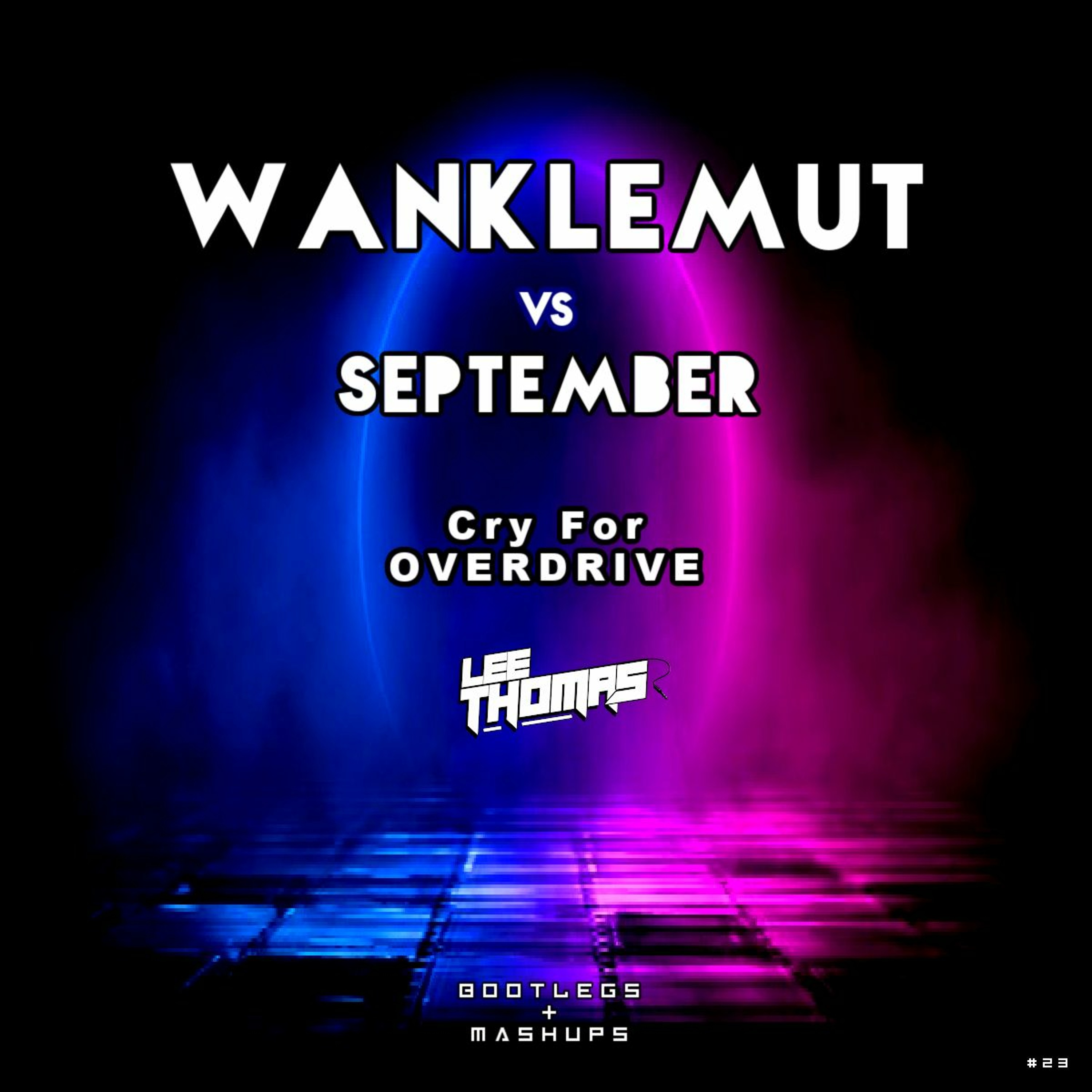 Wanklemut Vs September - Cry For OVERDRIVE (Lee Thomas Mashup)**PREVIEW** **FREEDOWNLOAD** episode artwork