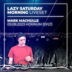 Lazy Saturday Morning  Liveset Mark Machulle 05.08.2023 Hörnum (Sylt)