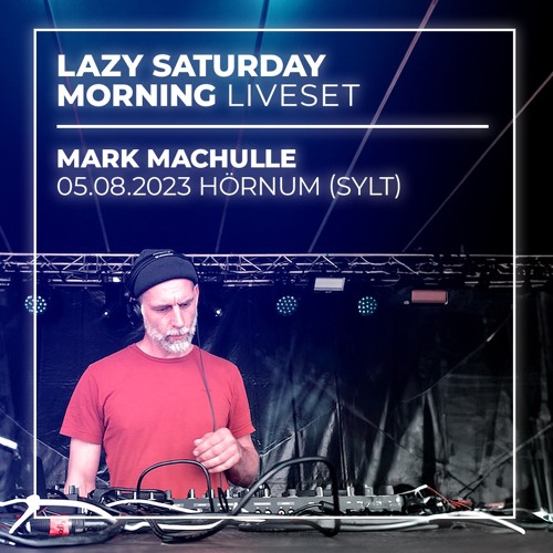 Lazy Saturday Morning  Liveset Mark Machulle 05.08.2023 Hörnum (Sylt)