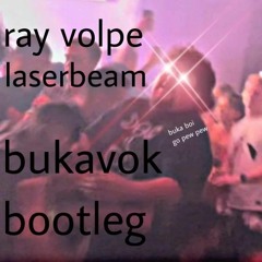 RAY VOLPE - LASER BEAM (BUKAVOK BOOTLEG)