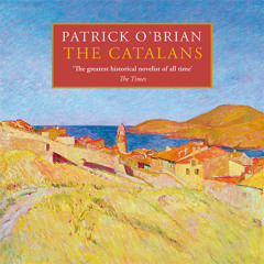 The Catalans, By Patrick O’Brian, Introduction by Nikolai Tolstoy, Read by John Hopkins