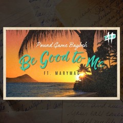 Be Good to Me (feat. Mary Mac & Prod. By TonkBeatz)