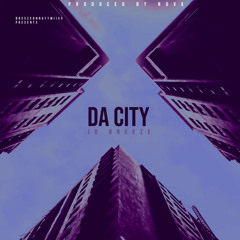 JoBreeze - Da City  (Nnovad_@BreezeOnnattMiixx)