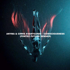 Anyma & Chris Avantgarde - Consciousness (Fontez Future Remake)