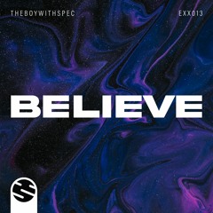 THEBOYWITHSPEC - Believe [EXX013]