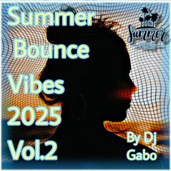Summer Bounce Vibes 2025 Vol.2 by Dj Gabo
