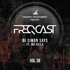 DJ Simon Says ft. MD Aujla - FreqCast Vol. 38