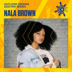 Nala Brown - Outlook Origins 2023 Mix Series