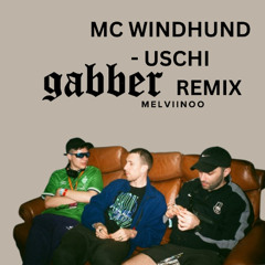 MC WINDHUND - USCHI - GABBER REMIX / MELVIINOO