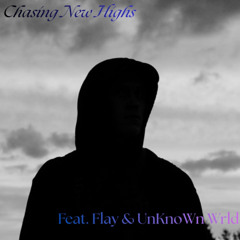 Chasing New Highs Feat. Flay & UnknoWn_Wrld