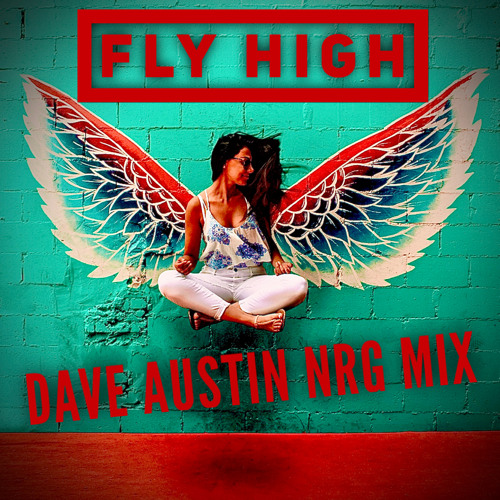 Fly High (Dave Austin NRG Mix)