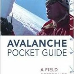 download EBOOK 📭 Avalanche Pocket Guide: A Field Reference by Bruce Tremper KINDLE P