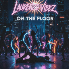 Laurenzo Vibez- On the Floor
