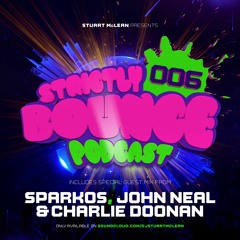 STRICTLY BOUNCE 006 - STU MCLEAN x SPARKOS x JOHN NEAL x CHARLIE DOONAN