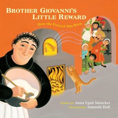 ⚡PDF❤ Brother Giovannis Little Reward: How the Pretzel Was Born