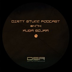 Dirty Stuff Podcast #474 | Kuba Sojka | 15.07.2025