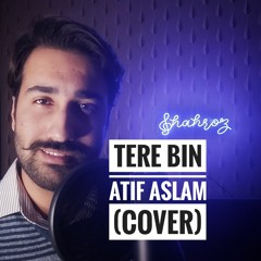 Tere Bin-Atif Aslam (Cover) by Syed Shahroz Abbas