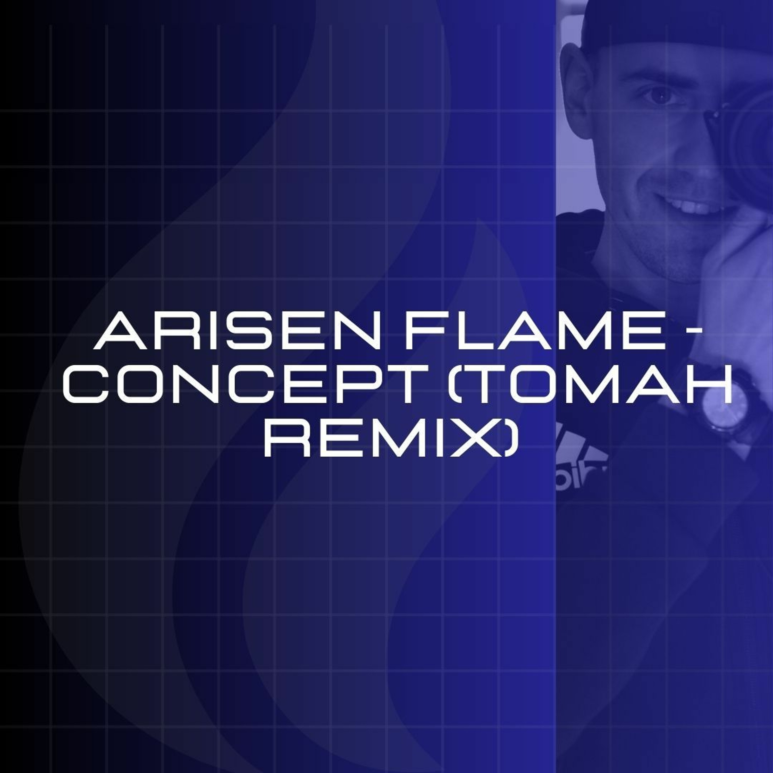 Arisen Flame - Concept (Tomah Remix) episode artwork