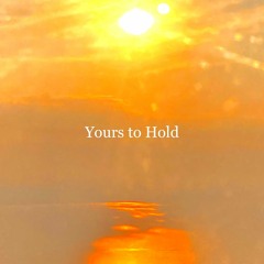 Yours to Hold (feat. Yzabel)