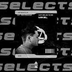 MO7 Selects 09 - Mixed by Mikel