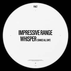 Impressive Range - Whisper (Dance All Day)