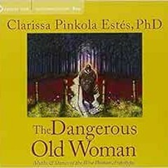 Access [PDF EBOOK EPUB KINDLE] The Dangerous Old Woman (Myths and Stories of the Wise Woman Archetyp