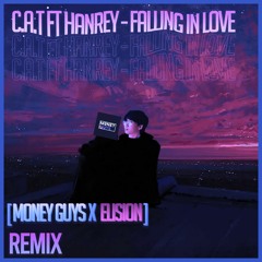 C.A.T Ft Hanrey - Falling In Love (Money Guys X Elision Remix) [REMIX CONTEST'S WINNER]